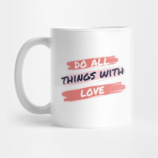 Do All Things In Love Mug